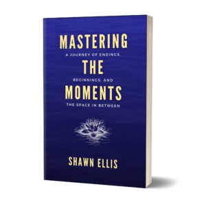 Mastering the Moments by Shawn Ellis